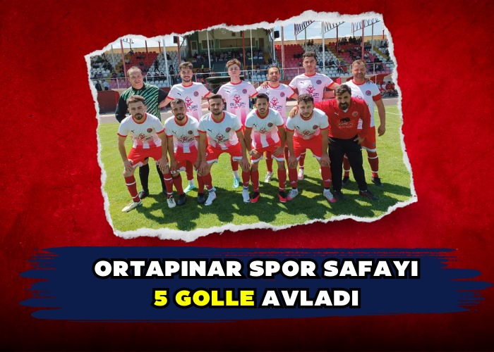 Ortapınar Spor Safayı 5 Golle Avladı